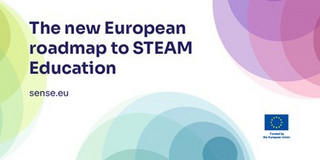 The new European roadmap to STEAM Education sense.eu